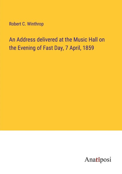 Robert C. Winthrop | An Address Delivered At The Music Hall On The Evening Of...-image