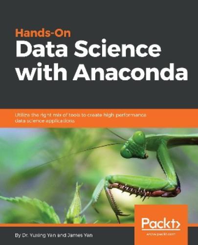 Dr. Yuxing Yan James Yan Hands-On Data Science with Anaconda (Digital)