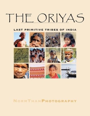 The Oriyas: Last Primitive Tribes of India by Norm Han Than (English) Paperback