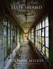 Ellis Island : Ghosts of Freedom Hardcover Stephen Wilkes