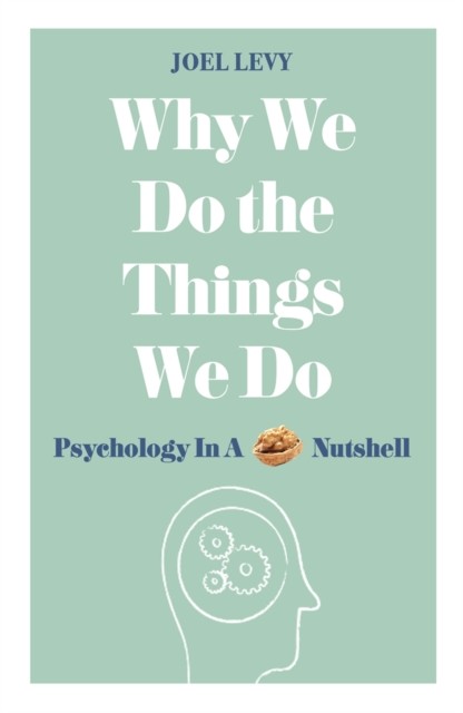 Why We Do the Things We Do by Joel  Levy (Paperback Book)