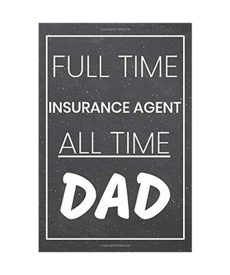 Full Time Insurance Agent All Time Dad: Insurance Agent Dot Grid Notebook, Plann