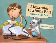Alexander Graham Bell Answers the Call by Mary Ann Fraser | Hardcover | 2017