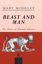 Beast and Man  The Roots of Human Nature  Routledge Classics  by Midgley  Mary