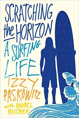 Scratching the Horizon: A Surfing Life, Izzy Paskowitz