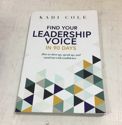 Find Your Leadership Voice In 90 Days How To Show Up Speak Up and Stand Out