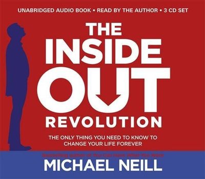Die Inside-Out-Revolution: Das Einzige, was Sie wissen müssen, um Ihr Leben zu verändern 