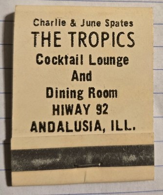 The Tropics Cocktail Lounge & Dinning Room Hwy 92 Andalusia IL Vtg Matchbook S17