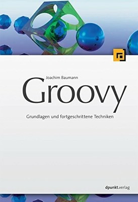 Groovy: Grundlagen und fortgeschrittene Techniken: Buch dpunkt.verlag