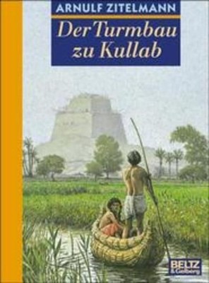 Der Turmbau zu Kullab (Beltz & Gelberg) Abenteuer-Roman aus biblischer Zeit Zite