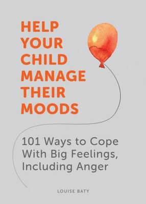 HELP YOUR CHILD MANAGE THEIR MOODS by BATY, LOUISE Paperback Self Help Business