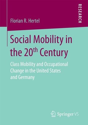 Social Mobility in the 20th Century Florian R. Hertel