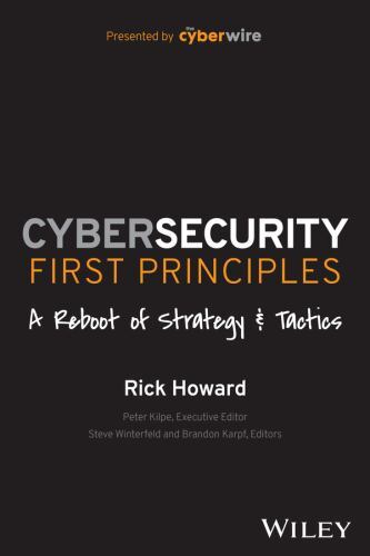 Cybersecurity First Principles: a Reboot of Strategy and Tactics by Rick ...