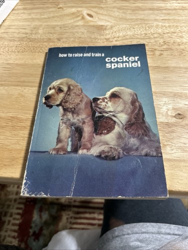 Vintage Dog Book HOW TO RAISE AND TRAIN A Cocker Spaniel Schweppe SCFE 1964
