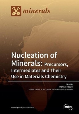 Nucleation of Minerals: Precursors, Intermediates and Their Use in Materials Che