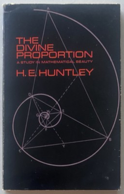 The Divine Proportion: A Study in Mathematical Beauty - Huntley (1970 1st Ed PB)