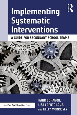 Implementing Systematic Interventions: A Guide for Secondary School Teams by Han