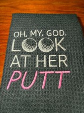 Black Embroidered Funny Golf Towel for Women "Oh My God, Look at Her Putt"