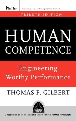 Human Competence: Engineering Worthy Performance (Essential Knowledge Resour...