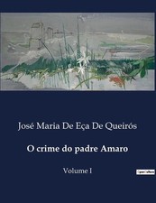 O crime do padre Amaro: Volume I by Jos? Maria de E?a de Queir?s Paperback Book