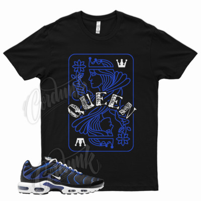 Black QUEEN T Shirt for N Air Max Plus Racer Blue Royal White Vapormax Force