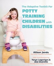 The Adaptive Toolkit for Potty Training Children with Disabilities by Allison Ja