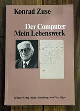 Der Computer, Mein Lebenswerk – Autobiographie v. Konrad Zuse - Computerpionier,