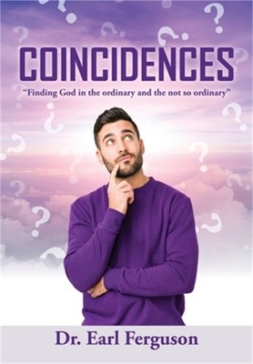 Coincidences: Finding God in the ordinary and the not so ordinary (Hardback or C