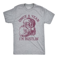 Mens Once A Year Im Hustlin T Shirt Funny Santa Claus Christmas Tee