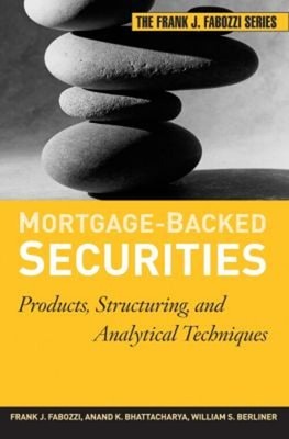 Mortgage-Backed Securities : Products, Structuring, and Analytica