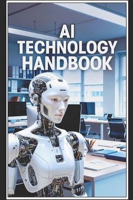 AI Technology Handbook: One of the Best Books to Understand AI Technology by Kev