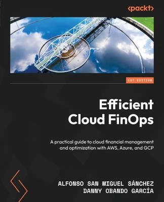 Alfonso San Miguel Sánchez Danny Obando Garcí Efficient Cloud FinOp (Paperback)