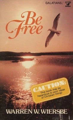 Be free: An expository study of Gal..., Wiersbe, Warren
