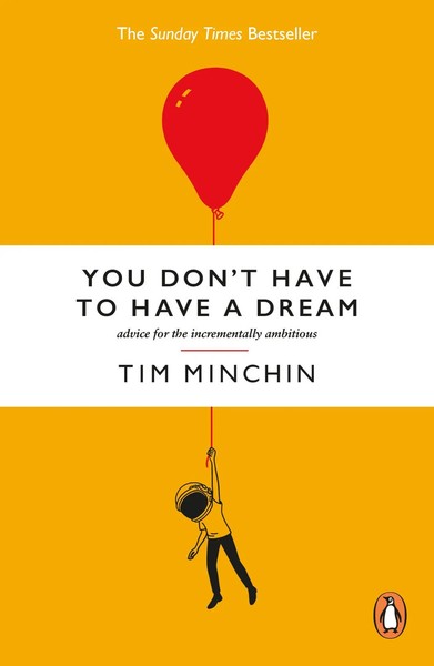 You Don't Have To Have A Dream | Advice For The Incrementally Ambitious | Buch-image