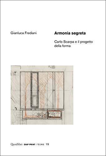 9788822903396 Armonia segreta. Carlo Scarpa e il progetto della forma - Gianluca