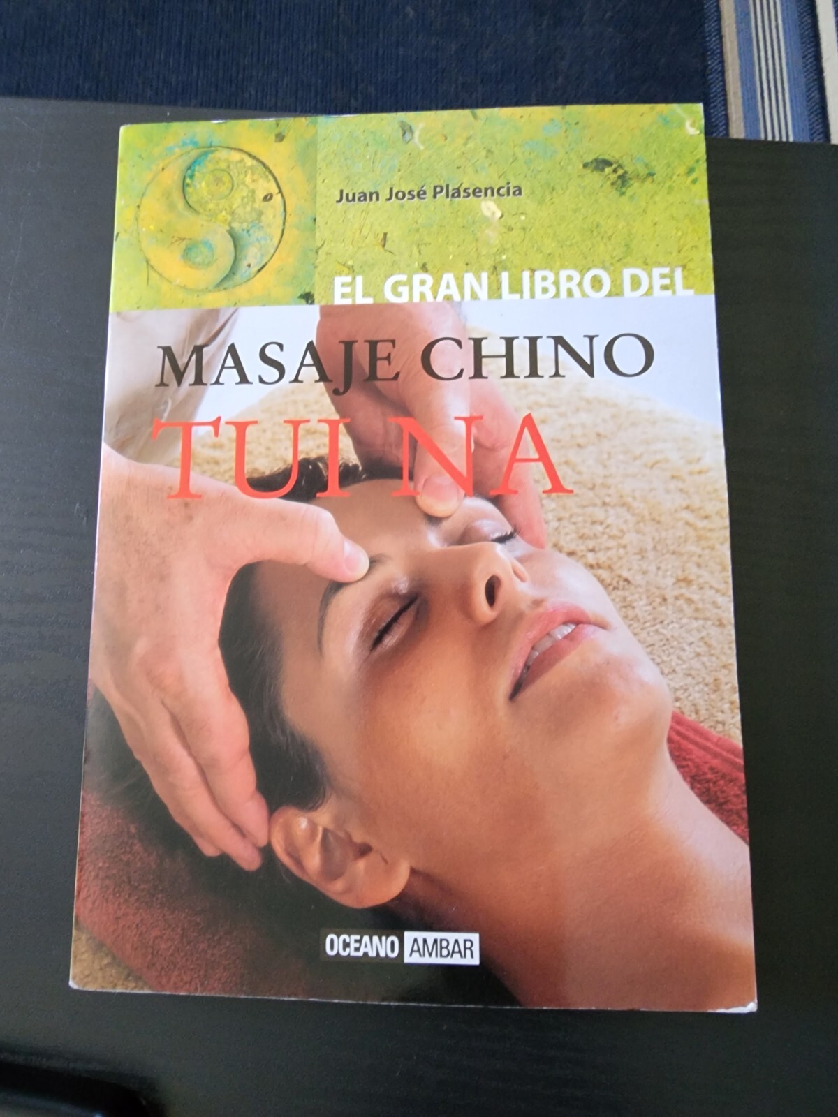 El gran libro del masaje chino Tui Na Juan Jose Plasencia