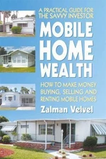 Mobile Home Wealth: How to Make Money Buying, Selling and Renting Mobile Hom...