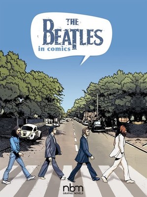 The Beatles in Comics! (NBM Comics Biographies)
