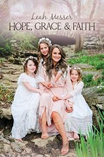 Hope, Grace & Faith by Messer, Leah Book The Cheap Fast Free Post