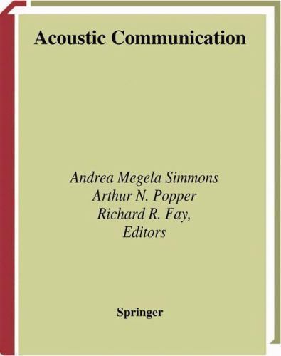 Springer Handbook of Auditory Research Ser.: Acoustic Communication by ...