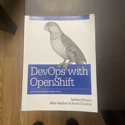 DevOps with OpenShift: Cloud Deployments Made Easy - Picozzi, Stefano - Good