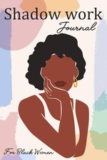 Shadow Work Journal for Black Women: a Beginner's Guide to Shadow Workbook for I