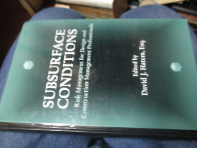 Subsurface Conditions : Risk Management for Design and Construction Management