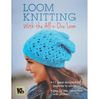Authentic Knitting Board Loom Knitting All-N-One Book-