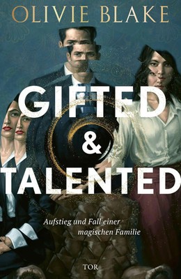 Gifted and Talented | Aufstieg und Fall einer magischen Familie | Olivie Blake