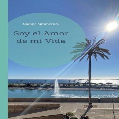 Soy el Amor de mi Vida Nadine Simmerock Paperback Books on Demand