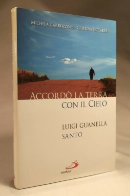 ACCORDO' LA TERRA CON IL CIELO - LUIGI GUANELLA SANTO - Carrozzino Siccardi