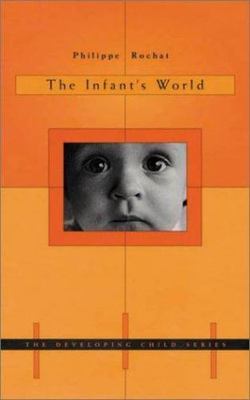 The Infant's World by Rochat, Philippe, hardcover, Used - Acceptable