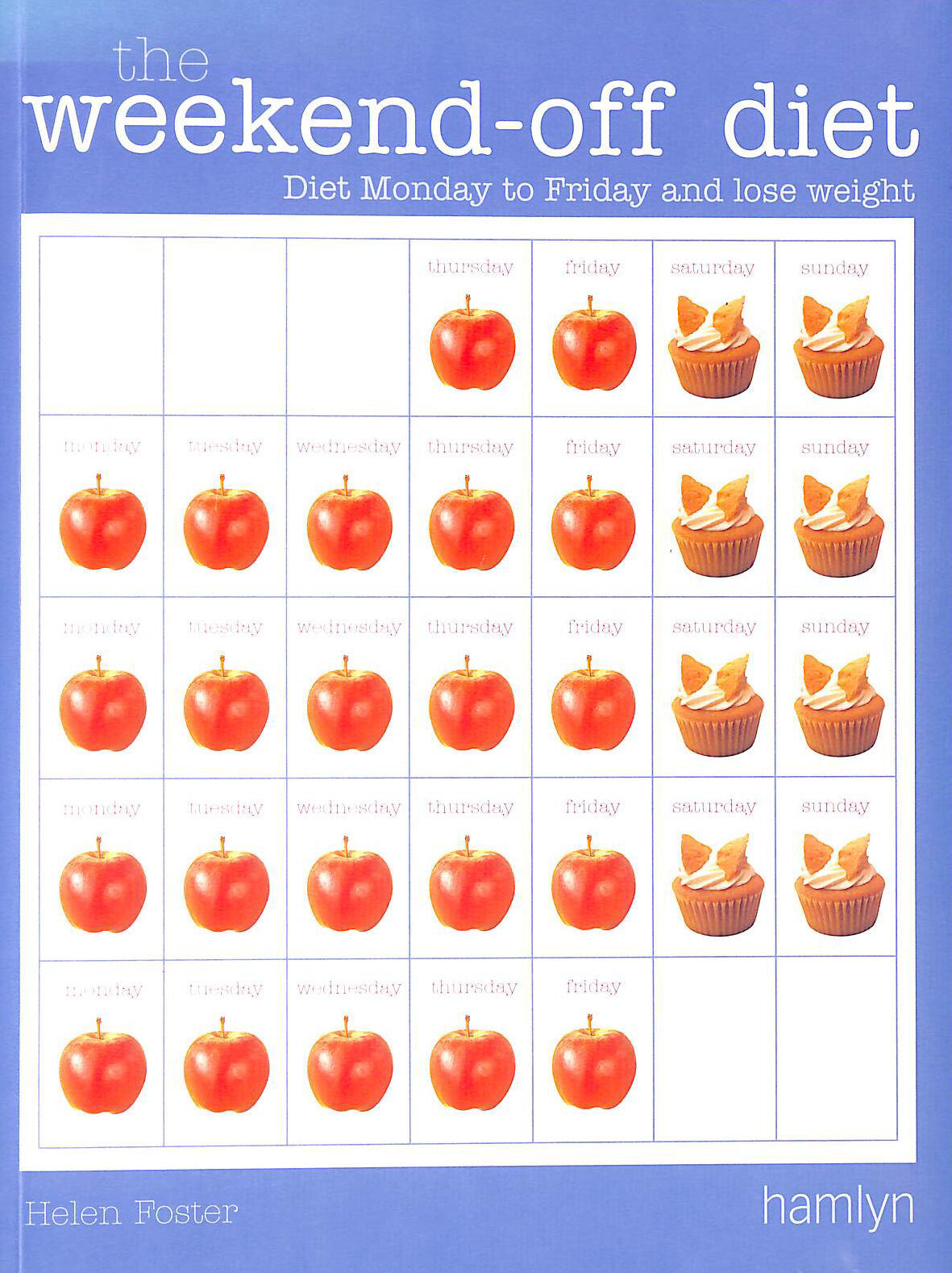 The Weekend-off Diet: Diet Monday to Friday and Lose Weight by Foster, Helen