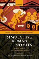 Simulating Roman Economies : Theories, Methods, and Computational Models, Har...